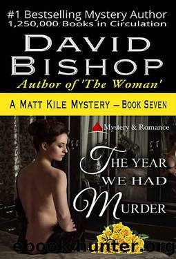 The Year We Had Murder, A Matt Kile Mystery by David Bishop