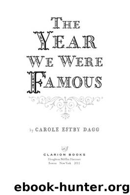 The Year We Were Famous by Carole Estby Dagg