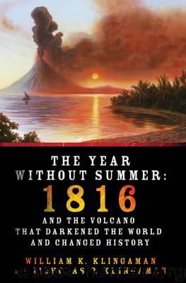 The Year Without Summer: 1816 and the Volcano That Darkened the World and Changed History by William K. Klingaman & Nicholas P. Klingaman