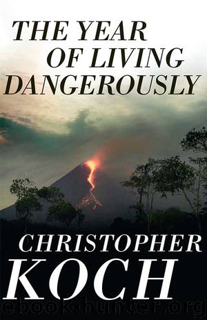 The Year of Living Dangerously by Christopher Koch