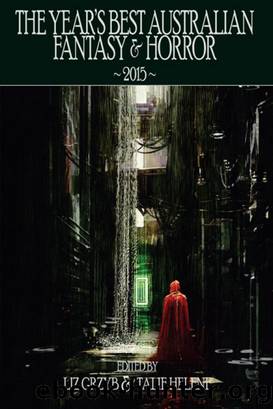 The Year's Best Australian Fantasy and Horror 2015 (volume 6) by Liz Grzyb