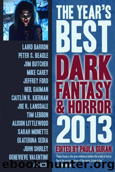 The Year's Best Dark Fantasy & Horror - 2013 by Paula Guran (Editor)