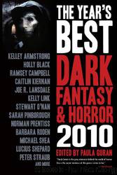 The Year's Best Dark Fantasy & Horror 2010 by Paula Guran (Editor)