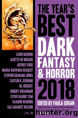 The Year's Best Dark Fantasy & Horror, 2018 Edition by Paula Guran