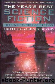 The Year's Best Science Fiction: Fifteenth Annual Collection by Gardner Dozois