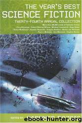 The Year's Best Science Fiction: Twenty-Fourth Annual Collection by Gardner Dozois