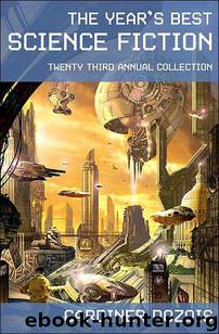 The Year's Best Science Fiction: Twenty-Third Annual Collection by Gardner Dozois