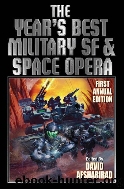 The Yearâs Best Military SF & Space Opera (The Yearâs Best of Military and Adventure Science Fiction Stories Book 1) by David Afsharirad