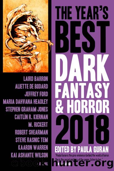 The Year’s Best Dark Fantasy & Horror 2018 Edition by Paula Guran