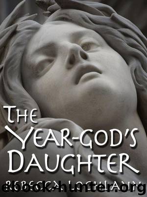 The Year-god's Daughter (The Child of the Erinyes) by Lochlann Rebecca