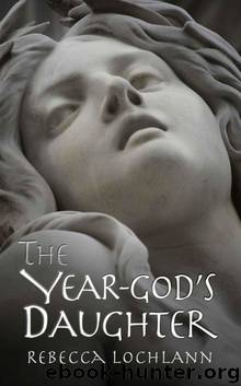 The Year-god's Daughter: A Saga of Ancient Greece (The Child of the Erinyes Book 1) by Rebecca Lochlann