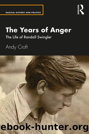 The Years of Anger: The Life of Randall Swingler by Andy Croft