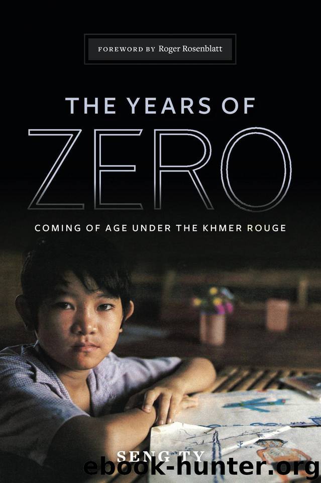 The Years of Zero: Coming of Age Under the Khmer Rouge by Ty Seng