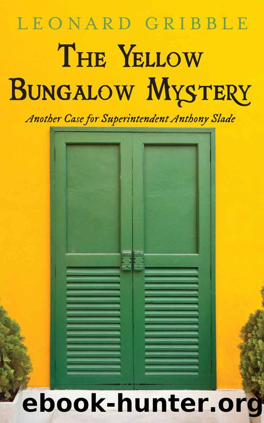 The Yellow Bungalow Mystery: Another Case for Superintendent Anthony Slade by Leonard Gribble