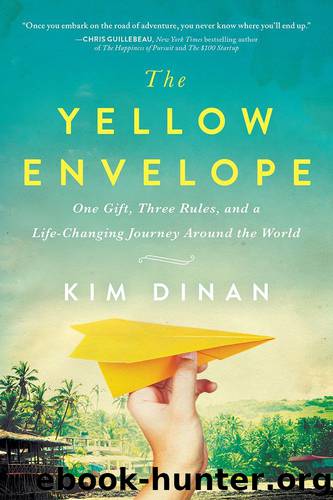 The Yellow Envelope: One Gift, Three Rules, and A Life-Changing Journey Around the World by Kim Dinan