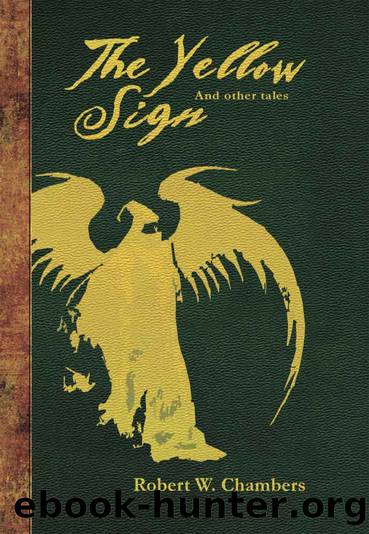 The Yellow Sign & Other Stories by Robert W. Chambers
