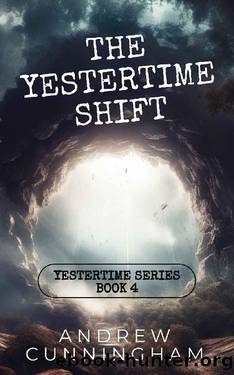 The Yestertime Shift: A Novel of Time Travel by Andrew Cunningham
