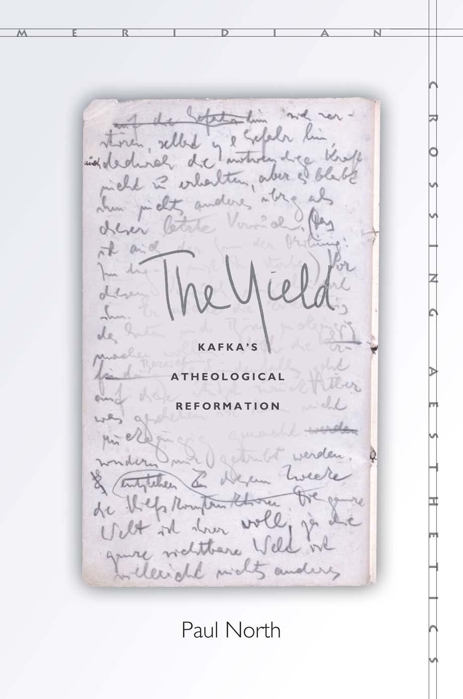 The Yield: Kafka's Atheological Reformation by Paul North