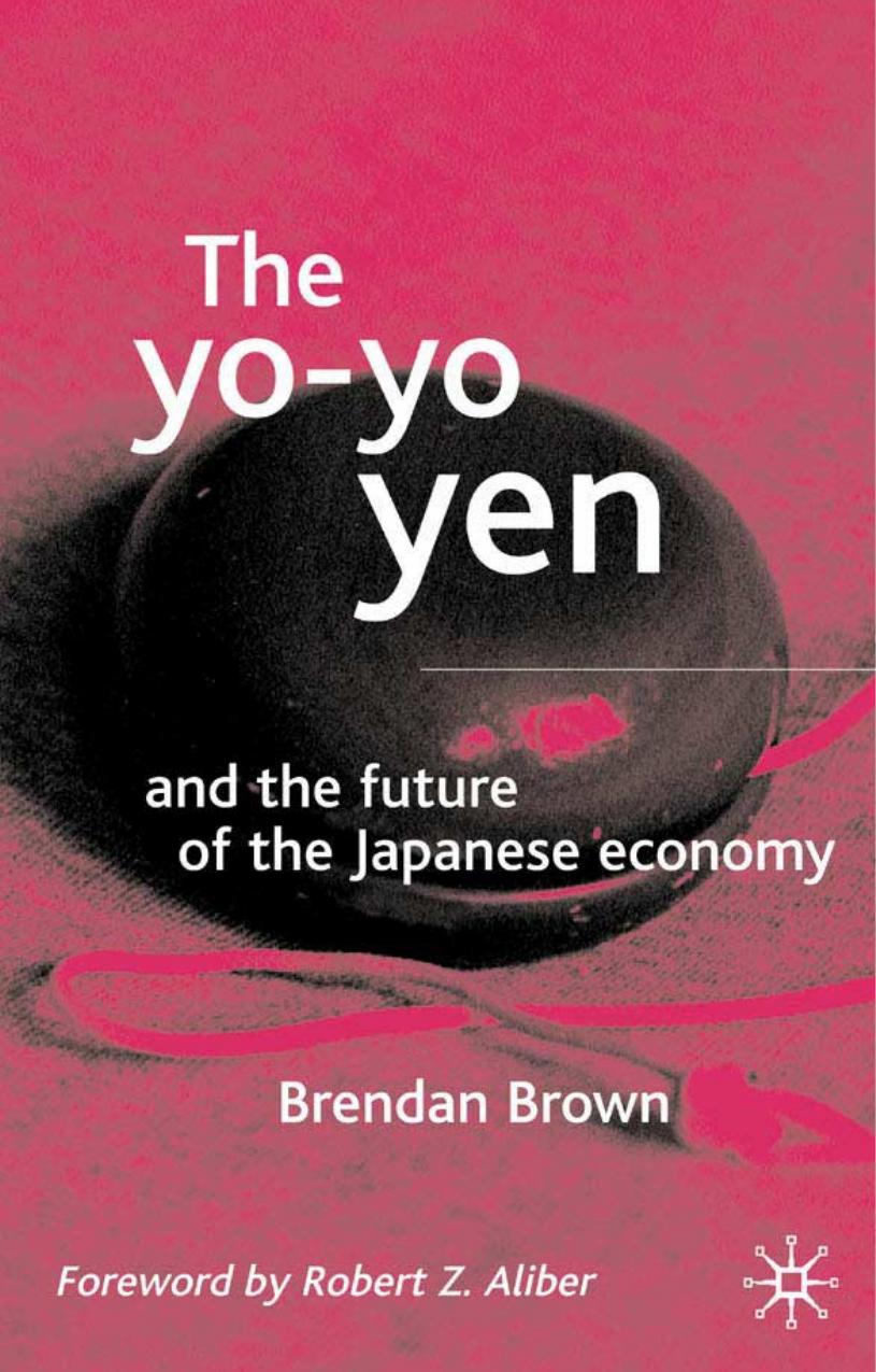 The Yo-Yo Yen: And the Future of the Japanese Economy by Brendan Brown