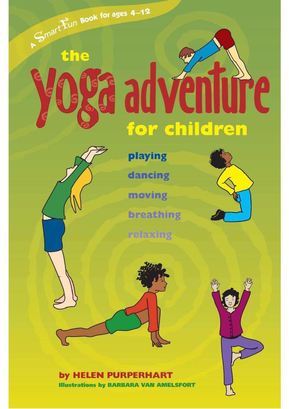 The Yoga Adventure for Children: Playing, Dancing, Moving, Breathing, Relaxing by Helen Purperhart