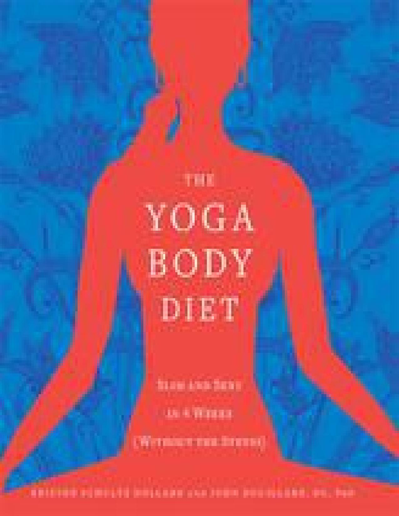 The Yoga Body Diet: Slim and Sexy in 4 Weeks (Without the Stress) by Kristen Schultz Dollard & John Douillard