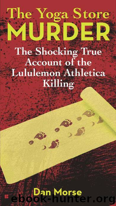 The Yoga Store Murder: The Shocking True Account of the Lululemon Athletica Killing Mass Market Paperback by Dan Morse
