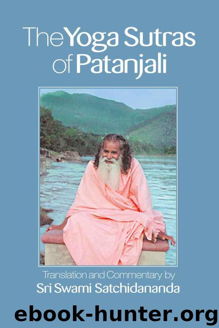 The Yoga Sutras of Patanjali: Commentary on the Raja Yoga Sutras by Sri Swami Satchidananda