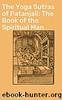 The Yoga Sutras of Patanjali: The Book of the Spiritual Man by Patañjali