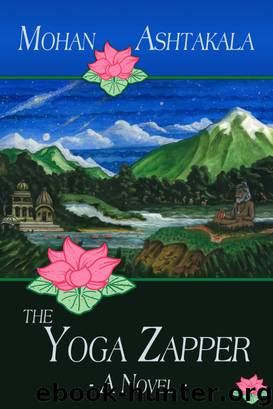 The Yoga Zapper--A Novel by Mohan Ashtakala
