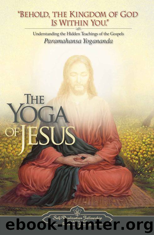 The Yoga of Jesus: Understanding the Hidden Teachings of the Gospels by Paramahansa Yogananda