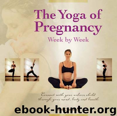 The Yoga of Pregnancy Week by Week by Mel Campbell