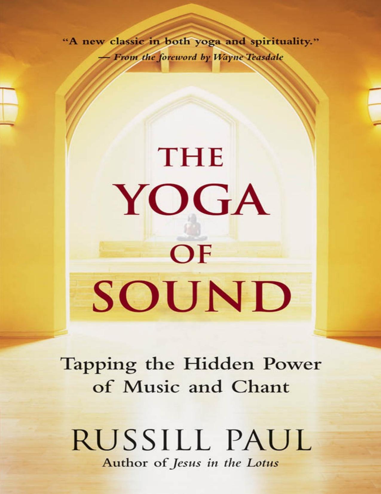The Yoga of Sound: Tapping the Hidden Power of Music and Chant (Repost) by Unknow