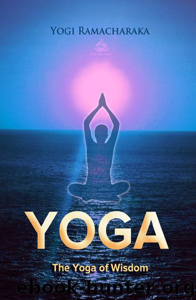 The Yoga of Wisdom by Yogi Ramacharaka