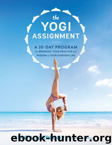 The Yogi Assignment: A 30-Day Program for Bringing Yoga Practice and Wisdom to Your Everyday Life by Kino MacGregor