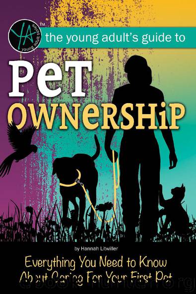 The Young Adult's Guide to Pet Ownership: Everything You Need to Know About Caring for Your First Pet by Hannah Litwiller