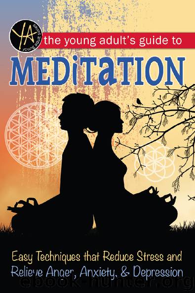 The Young Adult’s Guide to Meditation Easy Techniques that Reduce Stress and Relieve Anger, Anxiety, and Depression by Atlantic Publishing Group