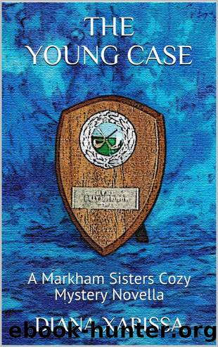 The Young Case: A Markham Sisters Cozy Mystery Novella by Xarissa Diana