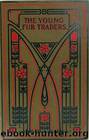 The Young Fur Traders by Robert Michael Ballantyne