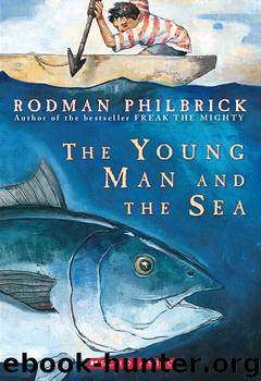 The Young Man and the Sea by Rodman Philbrick