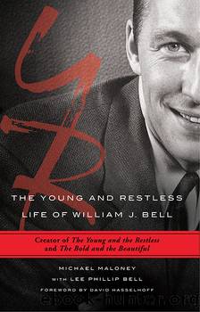 The Young and Restless Life of William J. Bell by Michael Maloney