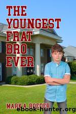 The Youngest Frat Bro Ever by Mark A. Roeder