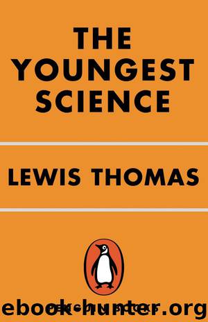The Youngest Science by Lewis Thomas