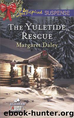 The Yuletide Rescue (Mills & Boon Love Inspired Suspense) (Alaskan Search and Rescue - Book 1) by Margaret Daley