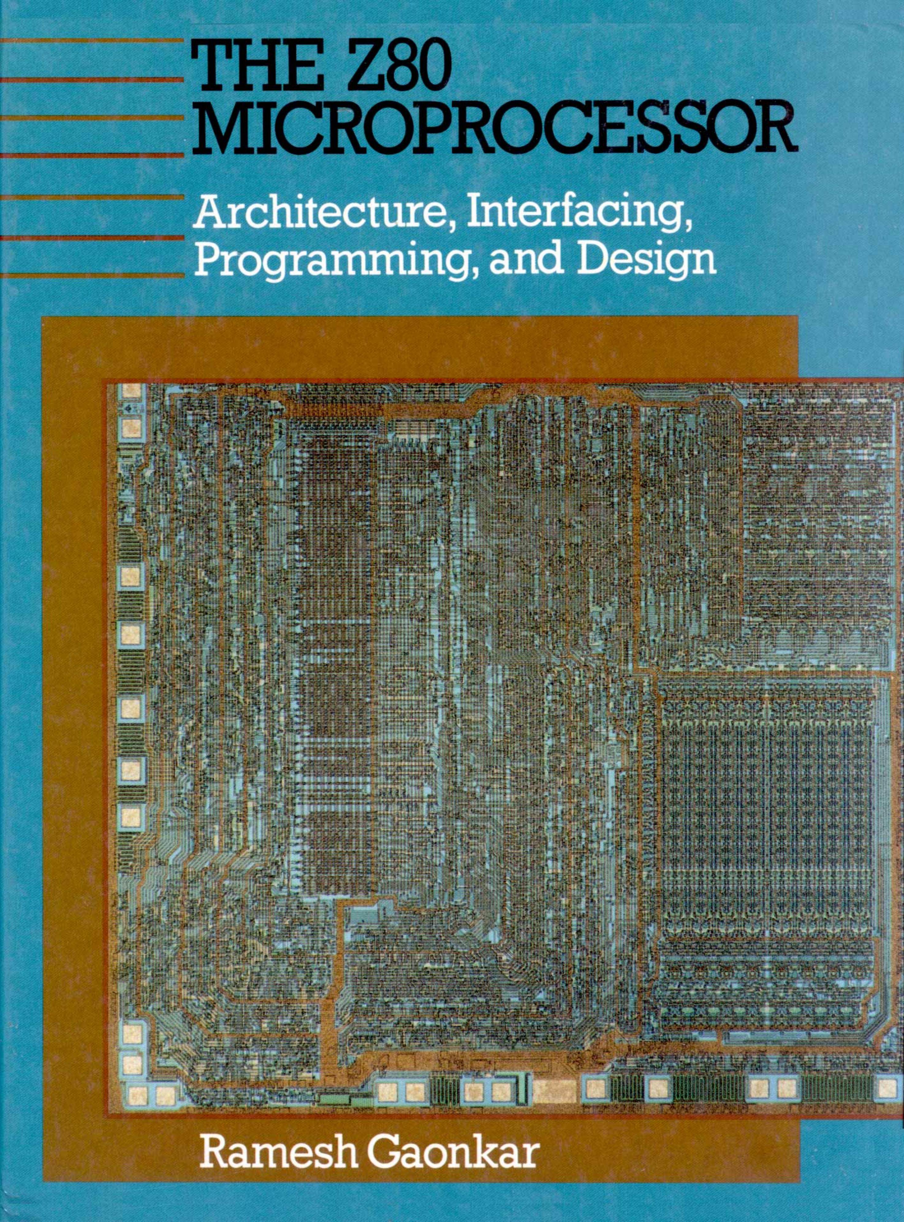 The Z80 Microprocessor Architecture, Interfacing, Programming and Design by Ramesh Gaonkar
