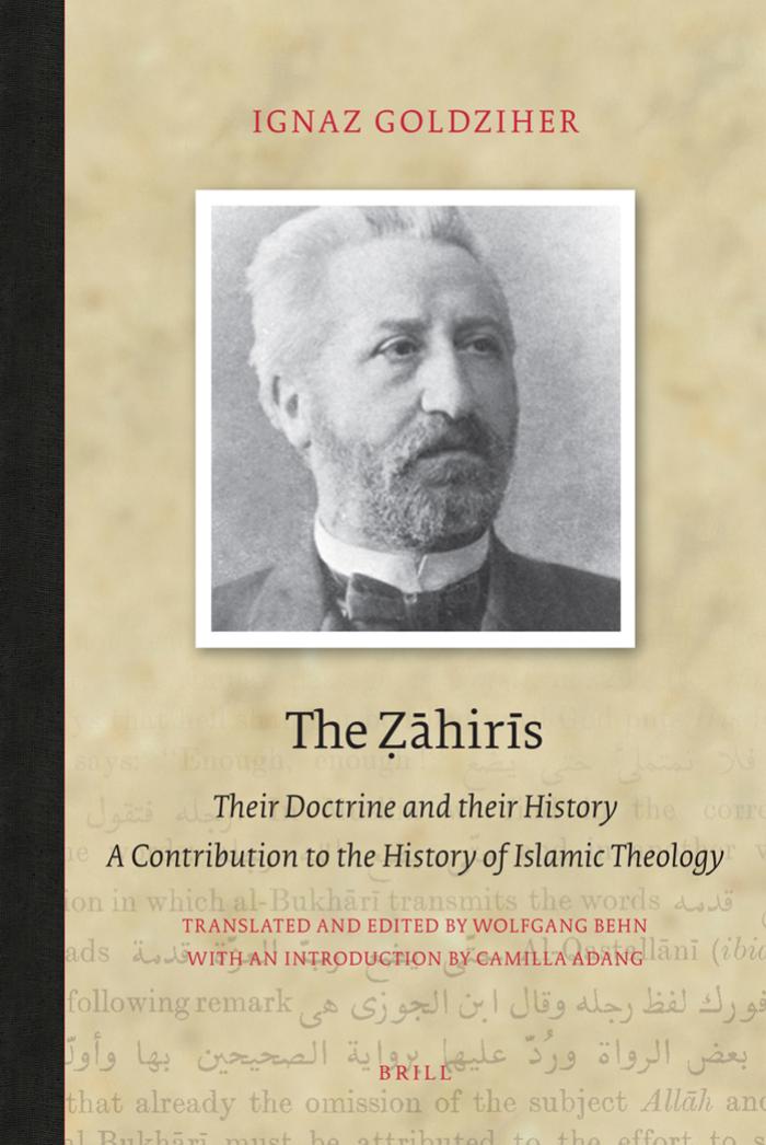 The Zahiris: Their Doctrine and Their History, a Contribution to the History of Islamic Theology (Brill Classics in Islam) by Ignaz Goldziher