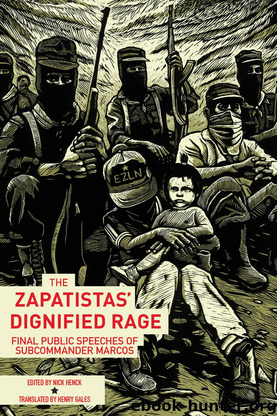 The Zapatistas' Dignified Rage by Henck Nick; Marcos Subcomandante Insurgente; Gales Henry
