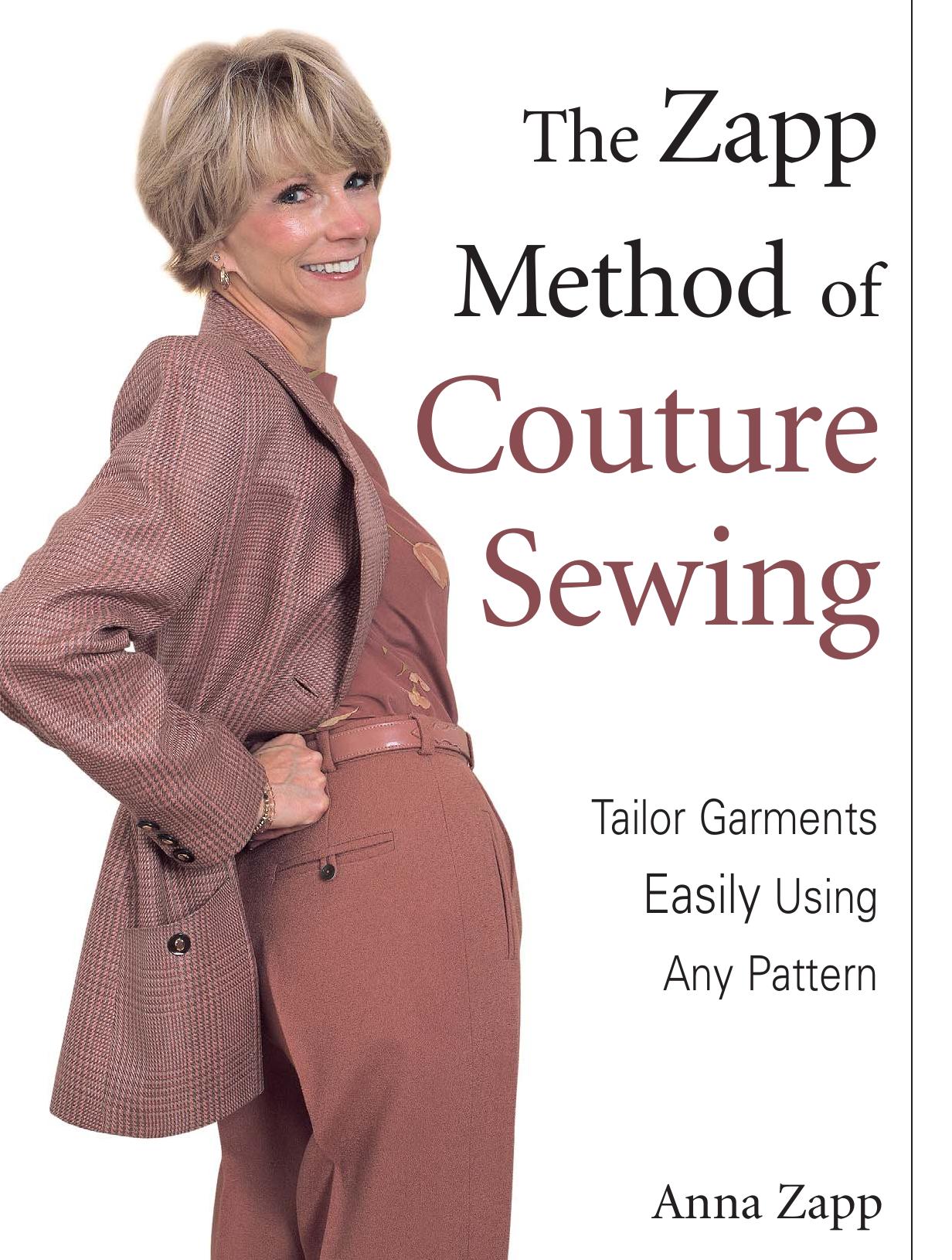 The Zapp Method of Couture Sewing: Tailor Garments Easily, Using Any Pattern by Anna Zapp