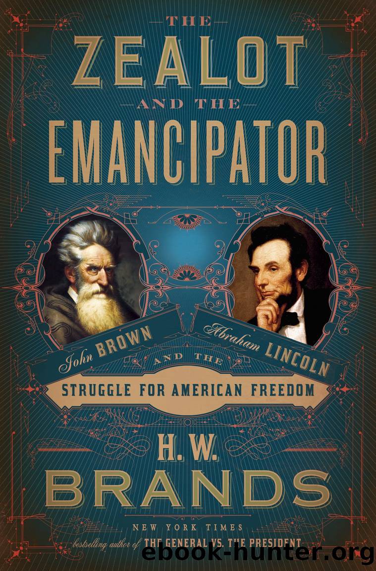 The Zealot and the Emancipator by H. W. Brands