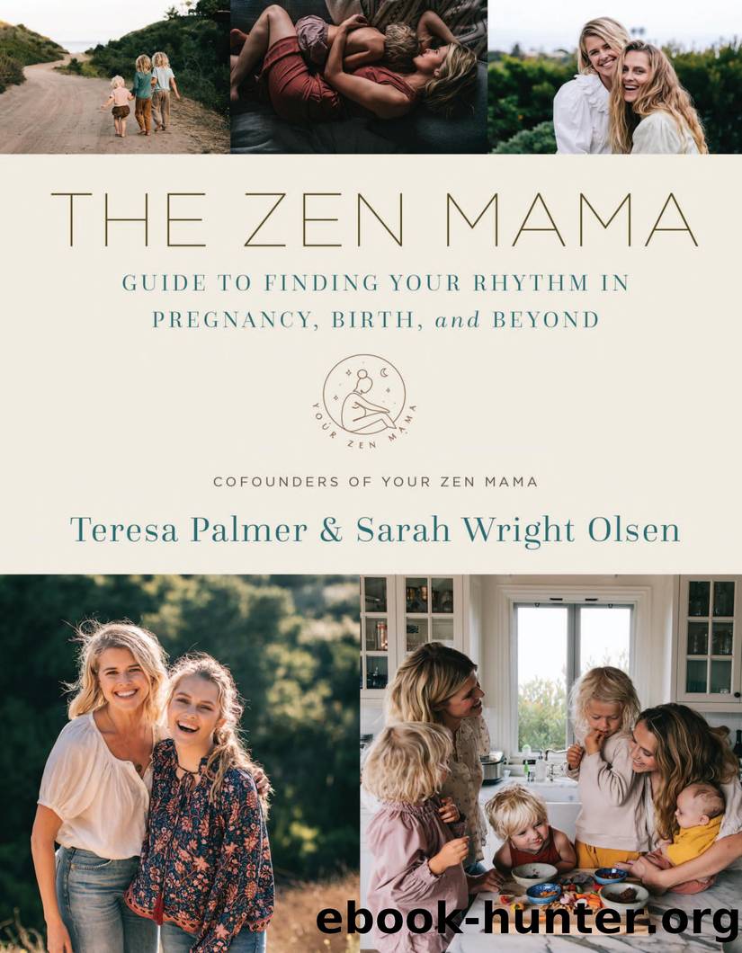 The Zen Mama Guide to Finding Your Rhythm in Pregnancy, Birth, and Beyond by Teresa Palmer & Sarah Wright Olsen