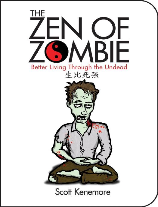 The Zen Of Zombie by Scott Kenemore